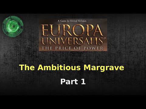 The Ambitious Margrave #1 [Europa Universalis Price of Power]