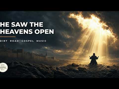 He Saw the Heavens Open