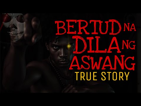 BERTUD NA DILA NG ASWANG | True Story