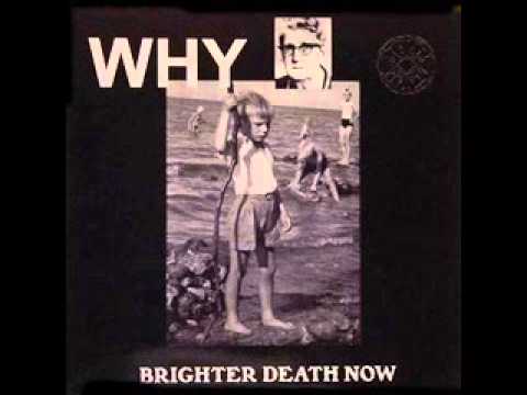 Brighter Death Now - Why?