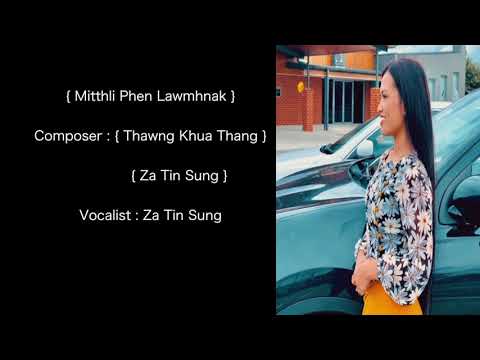 Mitthli Phen Lawmhnak - Za Tin Sung ( Official Lyrics )