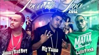 Tocarte Toa 2012 (Oficial Remix) Big Yamo Feat. Jimmy Bad Boy &amp; Latin Fresh ☆☆☆☆☆