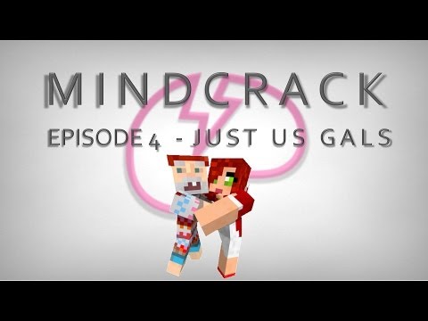 MINDCRACK: Ep. 4 "Just Us Gals"