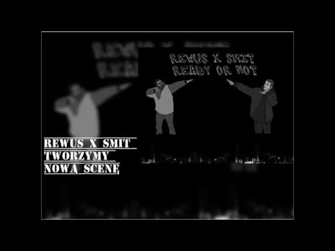 Rewus x Smit - Tworzymy nową scenę (Ready or not)