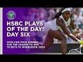 HSBC Plays Of The Day | Day Six | Wimbledon