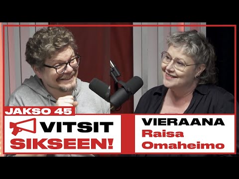 Vitsit Sikseen! Jakso 45 - Raisa Omaheimo