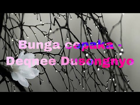 Bunga cepaka - Deqnee Dusongnyo lirik (Lyrics)