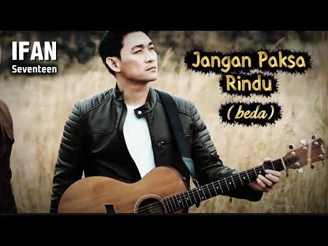 Ifan Seventeen -Jangan Paksa Rindu (Beda) | Official Lyric Video 