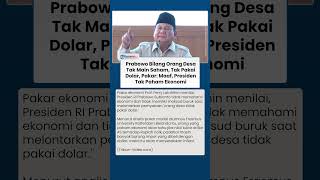 Prabowo Sebut Warga Desa Tak Pakai Dolar dan Tak Main Saham, Ekonom: Dampaknya Tetap Terasa