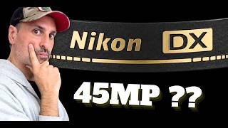 It took Nikon 10 years to understand this: 45MP DX?