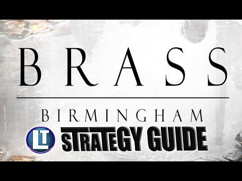 BRASS BIRMINGHAM / ULTIMATE STRATEGY GUIDE / In Depth Strategy Tips for Brass Birmingham