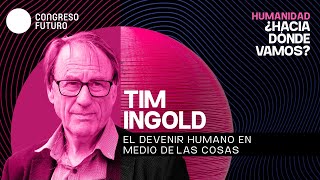 El devenir humano en medio de las cosas