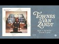 Townes Van Zandt - Ain't Leavin' Your Love (Official Audio)