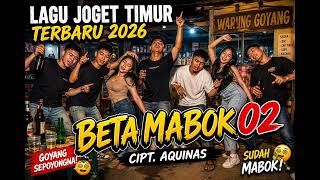 Download lagu LAGU JOGET TIMUR 2026 BETA MABOK 02 CIPT. AQUINAS mp3