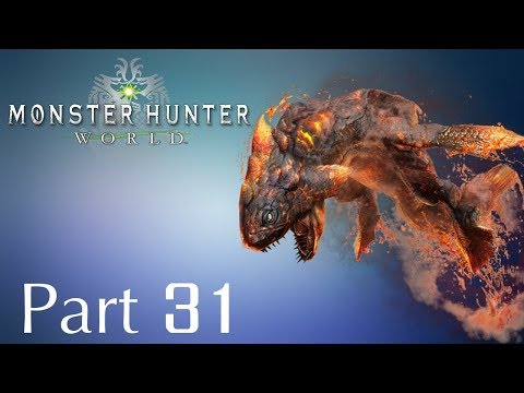 Monster Hunter: World -- Part 31: Loathing Lavasioth