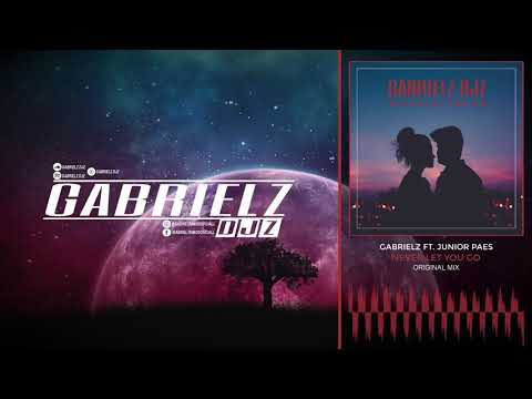 Gabrielz Djz ft. Junior Paes - Never Let You Go (Original Mix)