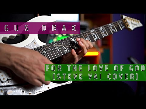 GUS DRAX - FOR THE LOVE OF GOD (STEVE VAI COVER)