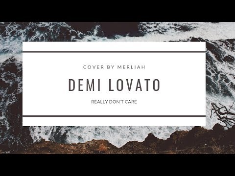 DEMI LOVATO- REALLY DON'T CARE (COVER)