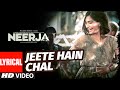 Jeete Hain Chal LYRICAL VIDEO Song Neerja Sonam Kapoor Prasoon Joshi T Series