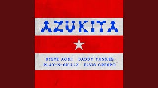 Azukita (Steve Aoki, Daddy Yankee, Play-N-Skillz &amp; Elvis Crespo)