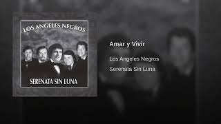 Amar Y Vivir - Los Ángeles Negros