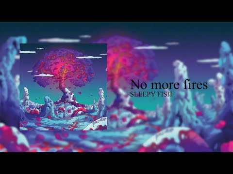 ‎sleepy fish - no more fires  졸린 물고기 - 더 이상 화재가 없습니다.