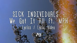 SICK INDIVIDUALS - We Got It All ft. MPH (Lyrics / Lyric Video)