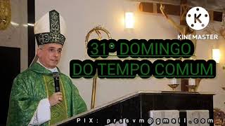 31º DOMINGO DO TEMPO COMUM - Dom Henrique Soares