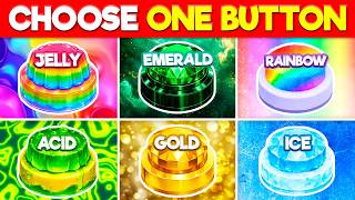 Choose One Button: 🪼 Jelly, 💎 Emerald, 🌈 Rainbow, 🧪Acid, ⭐ Gold, or 🧊 Ice