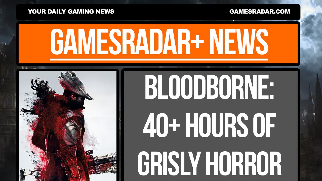 GR+ News - Bloodbourne is 40+ hours of grisly horror - YouTube