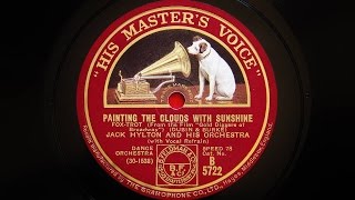 Jack Hylton and His Orchestra - Painting The Clouds With Sunshine