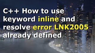 Keyword inline and error LNK2005: already defined