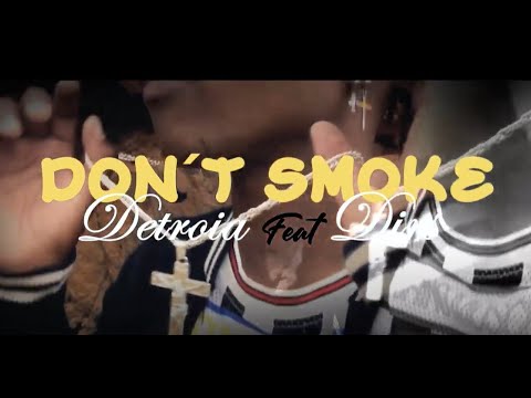 Detroia Feat Dirs - Don´t Smoke (Official Video)2021