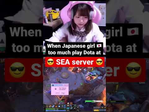 Japanese girl too much play Dota at SEA server😎🇯🇵