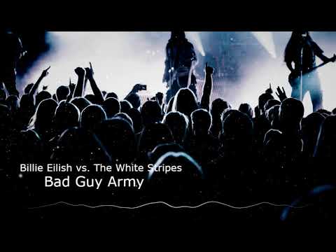 Bad Guy Army - Billie Eilish vs. The White Stripes (Maxill Mashup)