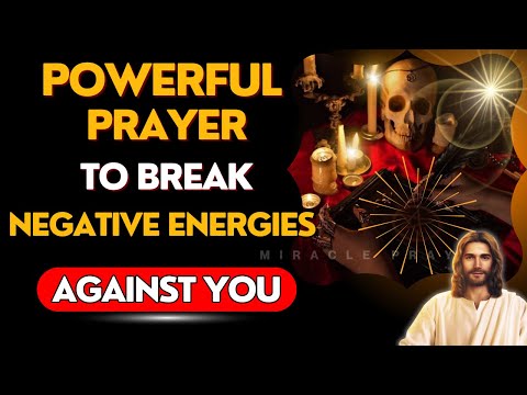🔥POWERFUL PRAYER TO BREAK SPELLS, CURSES, GOSSIP, ENVY, AND ALL NEGATIVE ENERGY AGAINST YOU