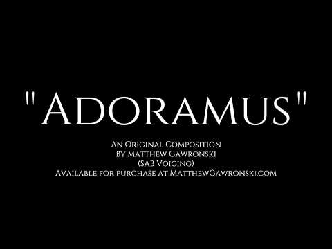 "Adoramus" (SAB) - Composed by  Matthew Gawronski