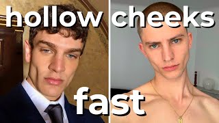 how to get hollow cheeks fast for the guys
