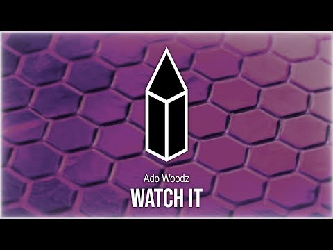 Ado Woodz - Watch It