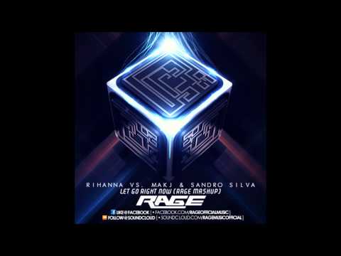 Rihanna vs. MAKJ & Sandro Silva - Let Go Right Now (RAGE Mash-Up)
