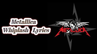 Metallica - Whiplash ( Lyrics )