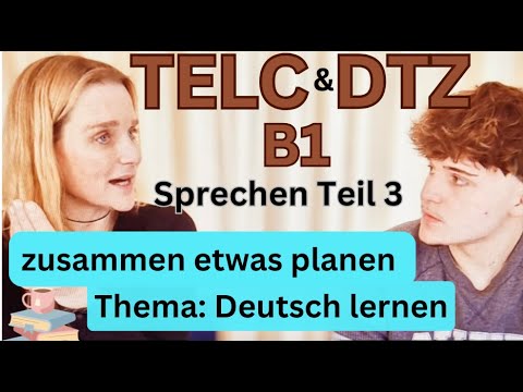 📢 TELC & DTZ B1 Sprechen Teil 3 – Gemeinsam etwas planen! 🗣️🎓 | Prüfungsvorbereitung