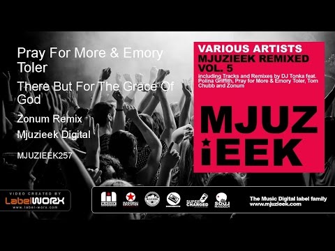 Pray For More & Emory Toler - There But For The Grace Of God (Zonum Remix)