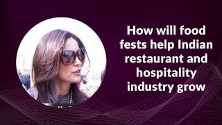 How will food fests help Indian restaurant and hospitality industry grow image