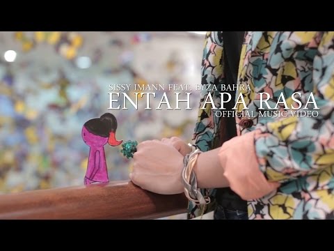 Sissy Imann Feat. Eyza Bahra -  Entah Apa Rasa (Official Music Video)