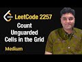 Anzahl Ungeschützter Zellen Im Raster Zählen Leetcode 2257 Python
