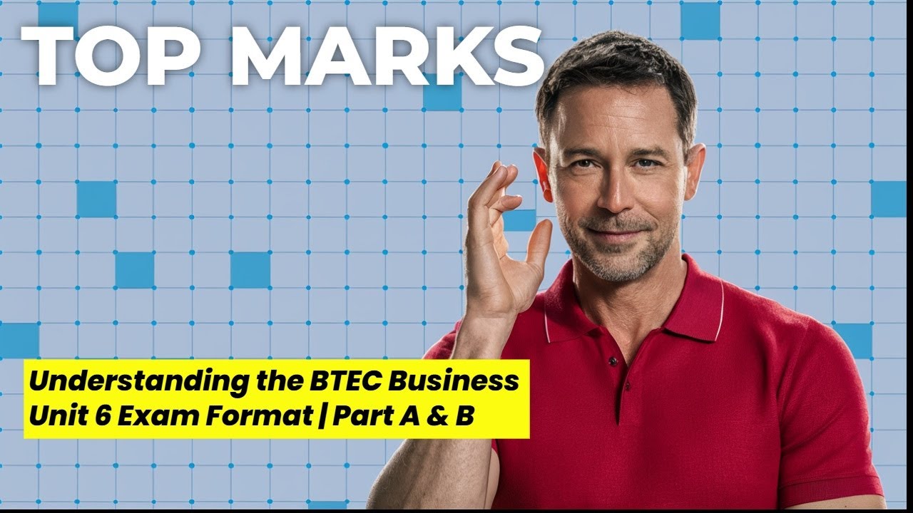 Understanding the BTEC Business Unit 6 Exam Format | Part A & B - Breakdown for Top Marks!