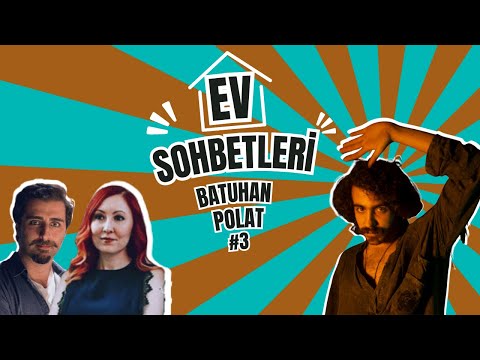 BATUHAN POLAT | Ev Sohbetleri #3