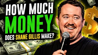 How much MONEY does Shane Gillis make 