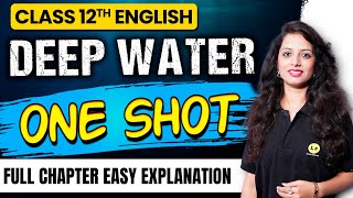 Deep Water Class 12 | Full Chapter Explanation | Flamingo Chapter 3 One Shot | Important Questions